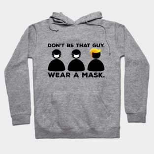 Don't Be That Guy. Wear a Mask (3 Guy Version) Hoodie